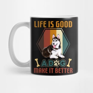 A Dog Makes Life Better Husky Lovers Mug